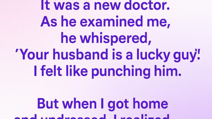 Why One Comment from My Doctor Changed My Perspective Why One Comment from My Doctor Changed My Perspective